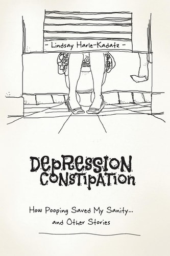 Depression Constipation How Pooping Saved My Sanity... and Other Stories