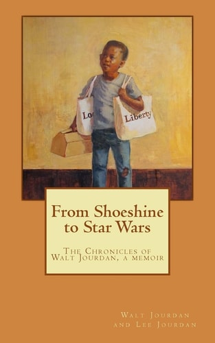 From Shoeshine to Star Wars The Chronicles of Walt Jourdan