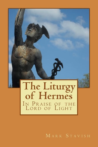 The Liturgy of Hermes - In Praise of the Lord of Light IHS Monograph Series