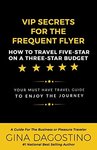 VIP Secrets for the Frequent Flyer How to Travel Five-Star on a Three-Star Budget