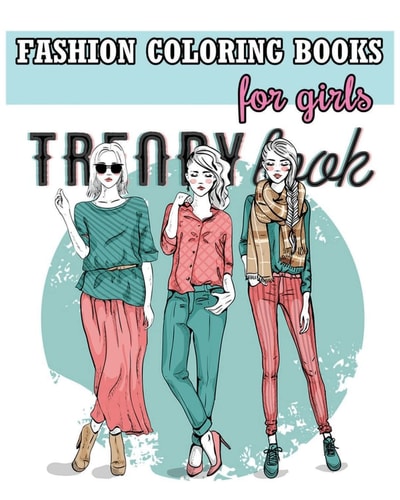 Fashion Coloring Books For Girls Cool Fashion and Fresh Styles! (+100 Pages)