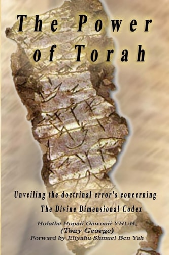 The Power of Torah Unveiling the Doctrinal Error's Concerning the Divine Dimensional Codex