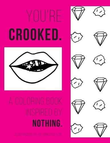 You're Crooked A Coloring Book Inspired By Nothing