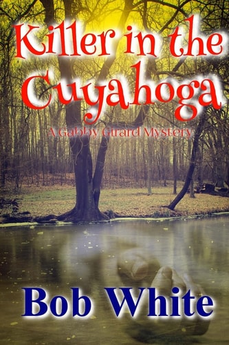 Killer in the Cuyahoga A Gabby Girard Mystery