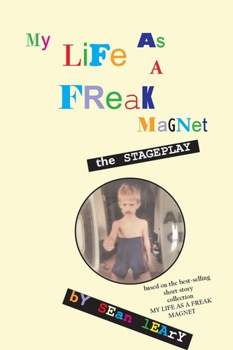 My Life As A Freak Magnet The Stageplay