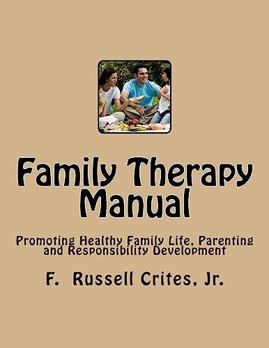 Family Therapy Manual Promoting Healthy Family Life, Parenting and Responsibility Development