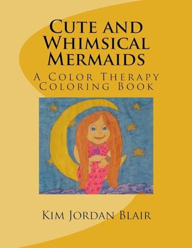 Cute and Whimsical Mermaids A Color Therapy Coloring Book