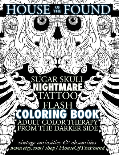 The House of the Found Sugar Skull Nightmare Tattoo Flash Coloring Book Adult Color Therapy From the Darker Side