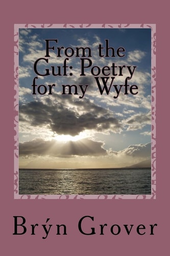 From the Guf Poetry for My Wyfe