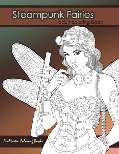 Steampunk Fairies Adult Coloring Book Erotic Coloring Book for Adults Inspired by Steampunk Victorian Styles