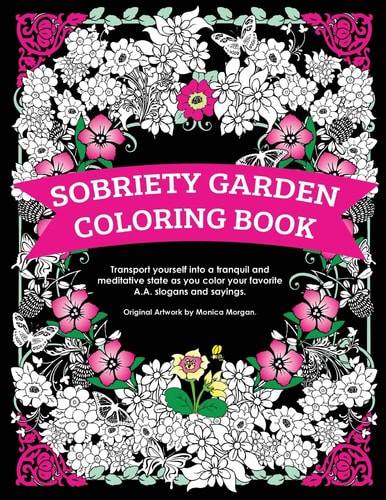 Sobriety Garden Coloring Book Transport Yourself Into a Tranquil and Meditative State As You Color Popular A. A. Slogans