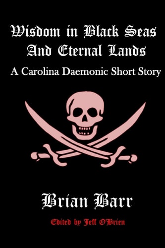 Wisdom in Black Seas and Eternal Lands A Carolina Daemonic Short Story