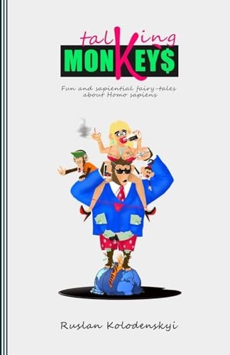Talking Monkeys Fun and Sapiential Fairy-Tales about Homo Sapiens
