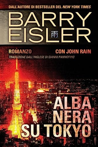 Alba Nera Su Tokyo Romanzo Con John Rain, Traduzione Dall'inglese Di Gianni Pannofino