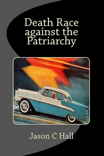 Death Race Against the Patriarchy Revised Print Edition