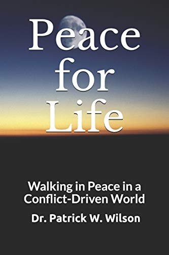 Peace for Life Walking in Peace in a Conflict-Driven World