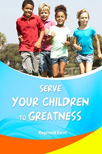 Serve Your Child to Greatness A Book of Affirmations