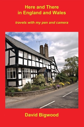Here and There in England and Wales Travels with My Pen and Camera