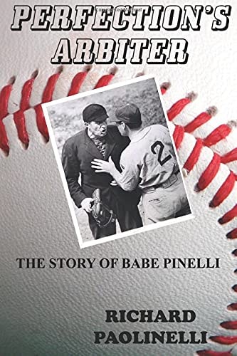 Perfection's Arbiter The Story Of Babe Pinelli