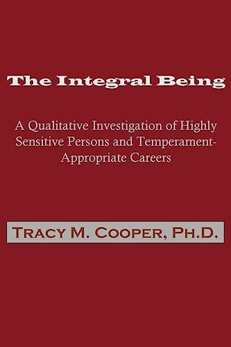 The Integral Being A Qualitative Investigation of Highly Sensitive Persons and Temperament-Appropriate Careers