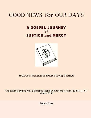 Good News for Our Days A Gospel Journey of Justice and Mercy