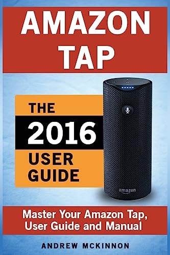 Amazon Tap Ultimate User Guide to Mastering Your Amazon Tap
