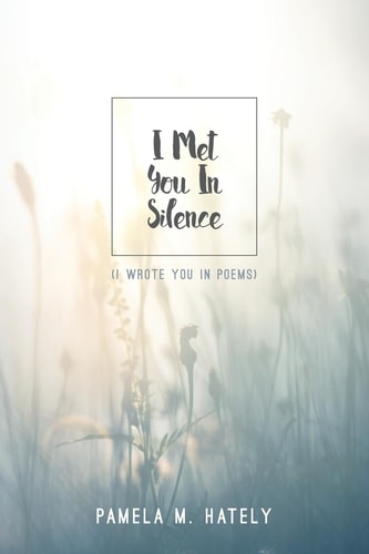 I Met You In Silence (I Wrote You in Poems)