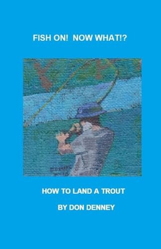 Fish On! What Now!? How to Land a Trout