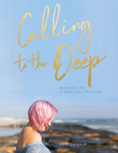 Calling to the Deep Business As a Spiritual Practice