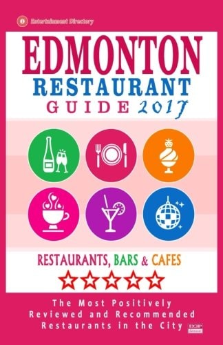 Edmonton Restaurant Guide 2017 Best Rated Restaurants in Edmonton, Canada - 500 Restaurants, Bars and Cafés Recommended for Visitors, 2017