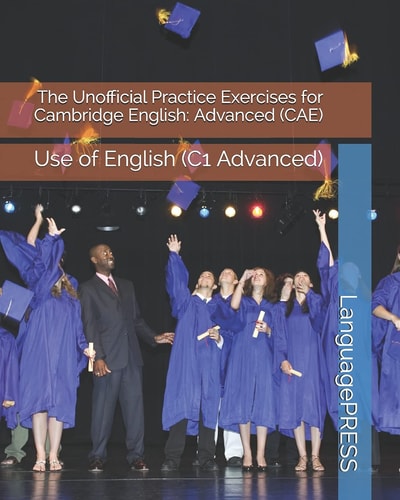 The Unofficial Practice Exercises for Cambridge English Advanced (CAE) Use of English