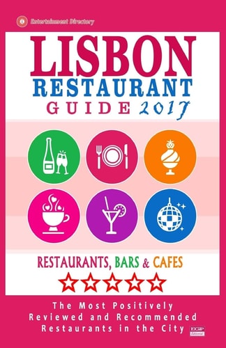 Lisbon Restaurant Guide 2017 Best Rated Restaurants in Lisbon, Portugal - 500 Restaurants, Bars and Cafés Recommended for Visitors, 2017