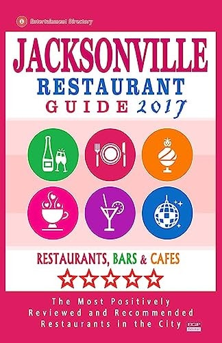 Jacksonville Restaurant Guide 2017 Best Rated Restaurants in Jacksonville, Florida - 500 Restaurants, Bars and Cafés Recommended for Visitors, 2017