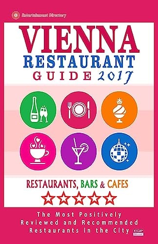 Vienna Restaurant Guide 2017 Best Rated Restaurants in Vienna, Austria - 500 Restaurants, Bars and Cafés Recommended for Visitors, 2017