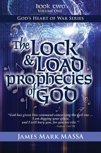 The Lock and Load Prophecies of God The Warfare-Worship of God