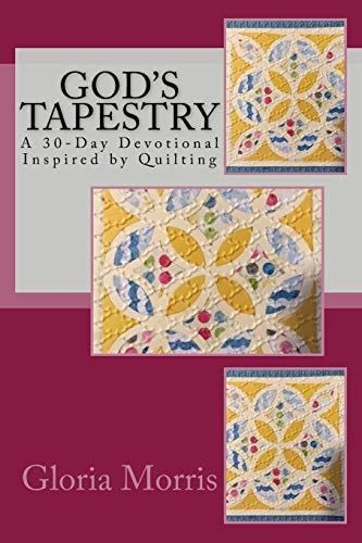 God's Tapestry A 30-Day Devotional Inspired by Quilting