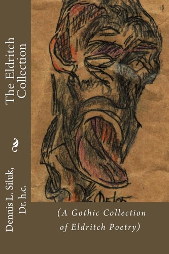 The Eldritch Collection (a Gothic Collection of Eldritch Poetry)