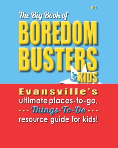 Big Book of Boredom Busters for Kids Looking for Things to Do with Your Kids in the Evansville, Indiana Area? Look Inside ...
