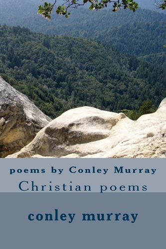 Poems by Conley Murray Christian Poems