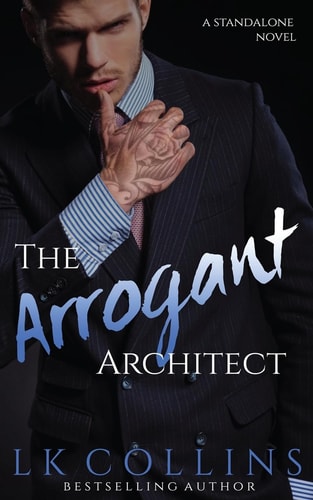 The Arrogant Architect A Standalone Novel