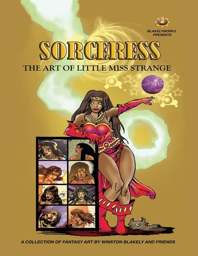 Blakelyworks Presents; Sorceress The Art of Little Miss Strange