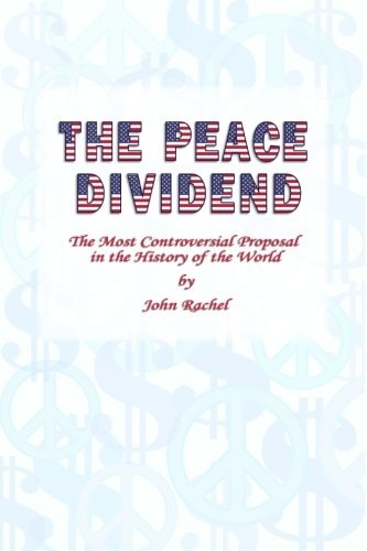 The Peace Dividend The Most Controversial Proposal in the History of the World