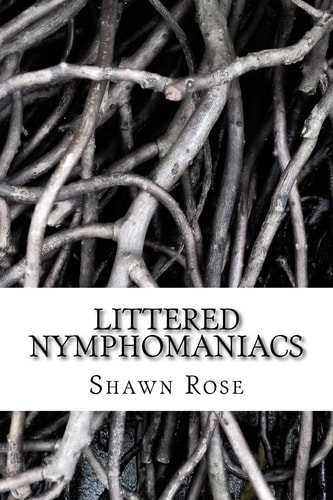 Littered Nymphomaniacs Poetry For Angels Without Wings