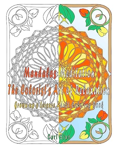 Mandalas Meditation The Colorist's Art of Relaxation Grown-up's Leisure Adult Coloring Book