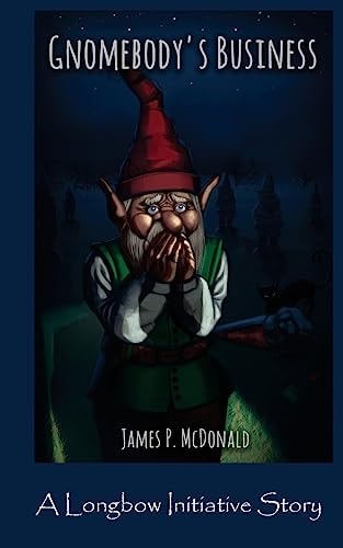 Gnomebody's Business A Longbow Initiative Story