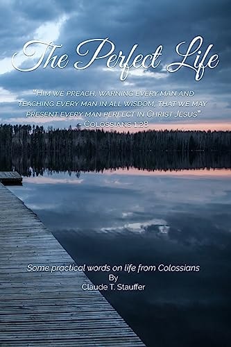 The Perfect Life Some Practical Words from Colossians