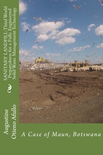 Sanitary Landfill Third World Preparedness for a Fully Engineered SWM Technolog: A Case of Maun, Botswana