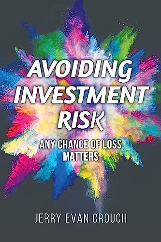 Avoiding Investment Risk Any Chance of Loss Matters