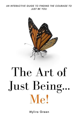 The Art of Just Being... Me! An Interactive Guide to Finding the Courage to Just Be You