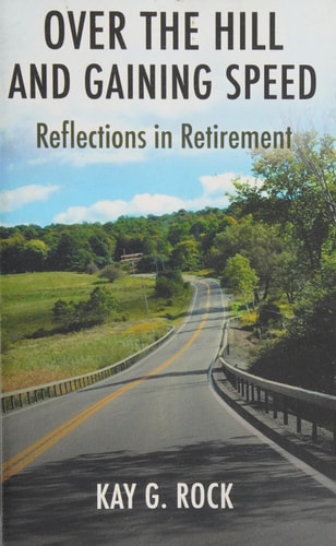 Over the Hill and Gaining Speed Reflections in Retirement